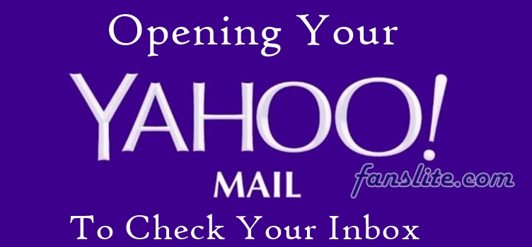 How To Open Yahoo Mail &amp; Check Your Yahoo Inbox Messages - Fans Lite