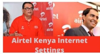 Airtel Kenya Internet Settings – How to Set Airtel Internet/Network in Kenya