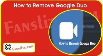 How to Remove Google Duo – Remove Google Duo App on PC | Why
