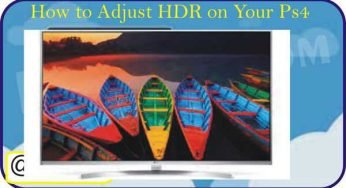 HDR – How to Adjust HDR on Your PS4 at Home (Do It Yourself)