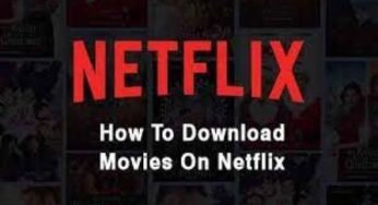 Netflix Movies Download – How To Download Netflix Movies