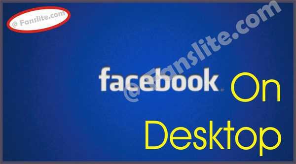 Create Facebook Account - Facebook Desktop App Loging In – Log In to Facebook on Your Desktop – Facebook for Desktop
