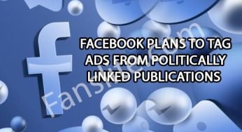 Publication – Facebook Plans To Tag Ads From Politically Linked Publications
