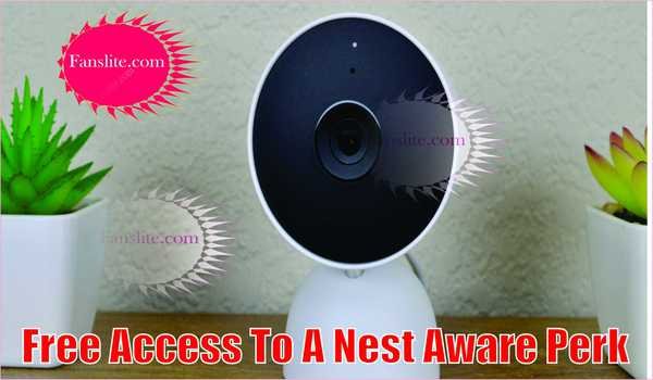 Free Access To A Nest Aware Perk - Update on Google Rolls Back Access to Nest