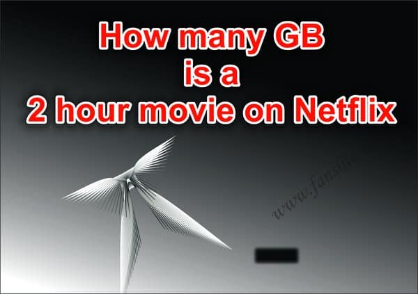How many GB is a 2 hour movie on Netflix