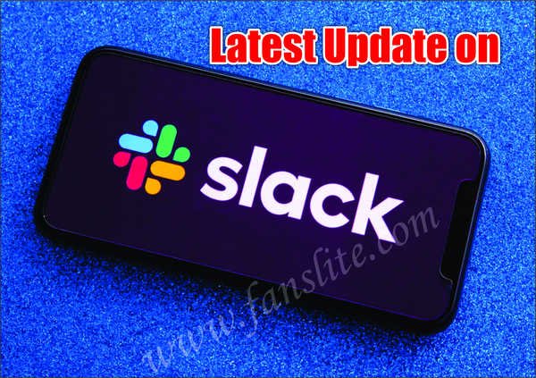 Latest Update on Slack - What is Slack Used for?