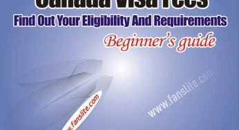 Canada Visa Fees – Find Out Your Eligibility And Requirements
