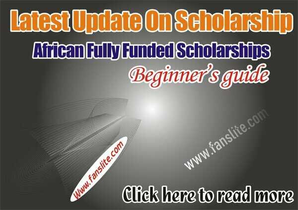 Latest Update On Scholarship - African Fully Funded Scholarships