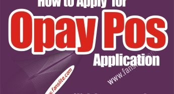 How to Apply for Opay POS Application Form – Opay POS Apply Now and Get it Now