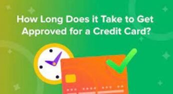 How Long Does It Take to Get Approved for A Credit Card
